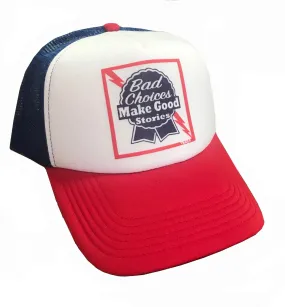 BAD CHOICES MAKE GOOD STORIES MESH TRUCKER HAT