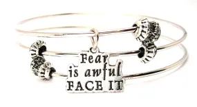 Fear Is Awful Face It Triple Style Expandable Bangle Bracelet